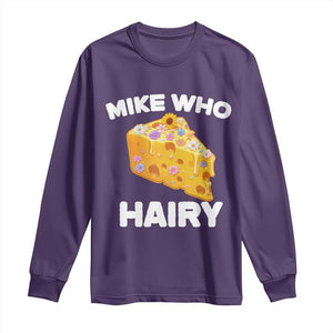 Funny Mike Who Cheese Hairy Long Sleeve Shirt Inappropriate Adult Humor Floral Cheese TS11 Purple Print Your Wear