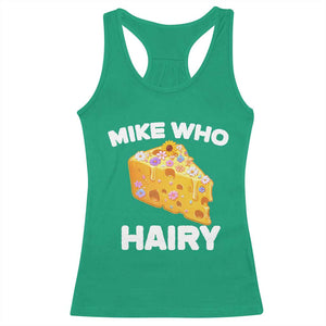 Funny Mike Who Cheese Hairy Racerback Tank Top Inappropriate Adult Humor Floral Cheese TS11 Irish Green Print Your Wear