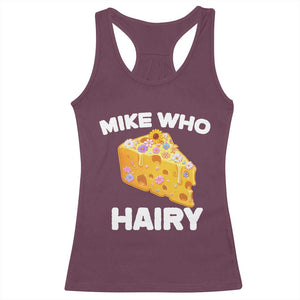 Funny Mike Who Cheese Hairy Racerback Tank Top Inappropriate Adult Humor Floral Cheese TS11 Maroon Print Your Wear