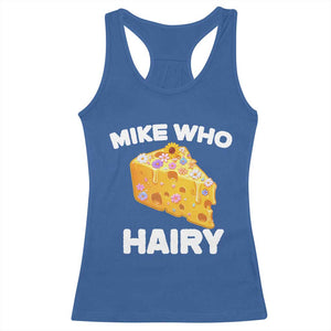 Funny Mike Who Cheese Hairy Racerback Tank Top Inappropriate Adult Humor Floral Cheese TS11 Royal Blue Print Your Wear