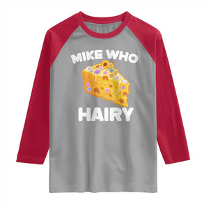 Funny Mike Who Cheese Hairy Raglan Shirt Inappropriate Adult Humor Floral Cheese TS11 Sport Gray Red Print Your Wear