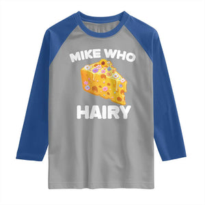 Funny Mike Who Cheese Hairy Raglan Shirt Inappropriate Adult Humor Floral Cheese TS11 Sport Gray Royal Print Your Wear