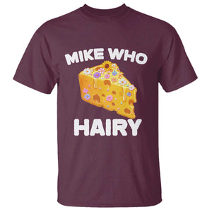 Funny Mike Who Cheese Hairy T Shirt Inappropriate Adult Humor Floral Cheese TS11 Maroon Print Your Wear