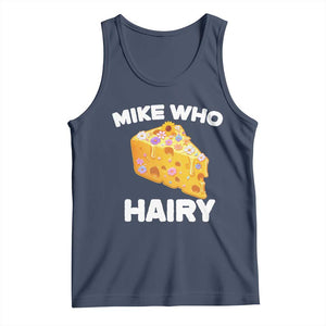 Funny Mike Who Cheese Hairy Tank Top Inappropriate Adult Humor Floral Cheese TS11 Navy Print Your Wear