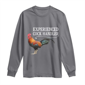 Funny Experienced Cock Handler Long Sleeve Shirt Raunchy Inappropriate Adult Humor Chicken TS11 Charcoal Print Your Wear