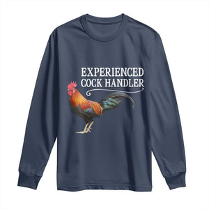 Funny Experienced Cock Handler Long Sleeve Shirt Raunchy Inappropriate Adult Humor Chicken TS11 Navy Print Your Wear