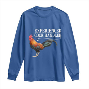 Funny Experienced Cock Handler Long Sleeve Shirt Raunchy Inappropriate Adult Humor Chicken TS11 Royal Blue Print Your Wear