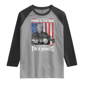 Funny Trump Fishing Raglan Shirt Mines So Big I Have To Use Two Hands American Flag TS11 Sport Gray Black Print Your Wear