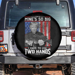 Funny Trump Fishing Spare Tire Cover Mines So Big I Have To Use Two Hands American Flag TS11 No hole Black Print Your Wear