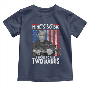 Funny Trump Fishing Toddler T Shirt Mines So Big I Have To Use Two Hands American Flag TS11 Navy Print Your Wear
