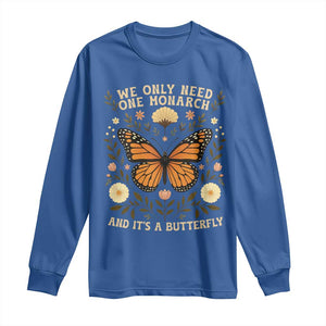 We Only Need One Monarch And Its A Butterfly Long Sleeve Shirt Retro Flowers TS11 Royal Blue Print Your Wear