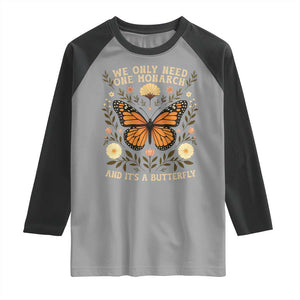 We Only Need One Monarch And Its A Butterfly Raglan Shirt Retro Flowers TS11 Sport Gray Black Print Your Wear