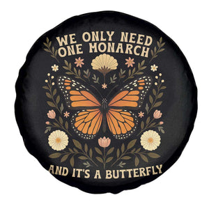 We Only Need One Monarch And Its A Butterfly Spare Tire Cover Retro Flowers TS11 Print Your Wear