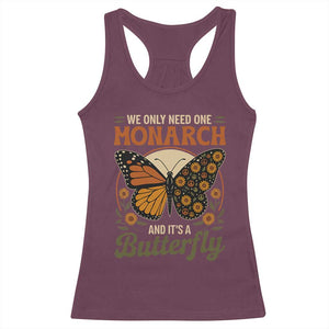 We Only Need One Monarch And Its A Butterfly Racerback Tank Top Retro Peace Sign Flowers TS11 Maroon Print Your Wear