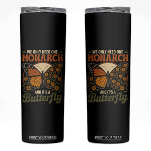We Only Need One Monarch And Its A Butterfly Skinny Tumbler Retro Peace Sign Flowers TS11 Black Print Your Wear