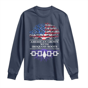 American Grown With Iroquois Roots Long Sleeve Shirt Tree USA Flag TS11 Navy Print Your Wear