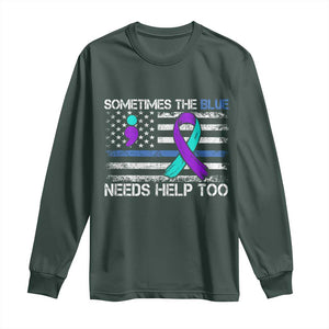 Police Suicide Awareness Long Sleeve Shirt Sometimes The Blue Need Help Too TS11 Dark Forest Green Print Your Wear