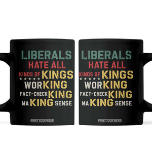 Liberals Hate All Kinds of Kings Funny Conservative Republican Coffee Mug