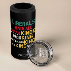 Liberals Hate All Kinds of Kings Funny Conservative Republican 4 in 1 Can Cooler Tumbler
