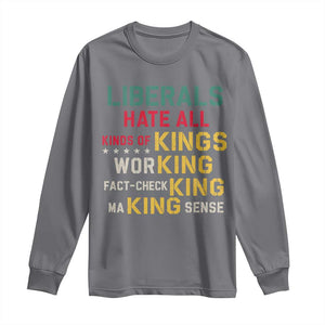 Liberals Hate All Kinds of Kings Funny Conservative Republican Long Sleeve Shirt