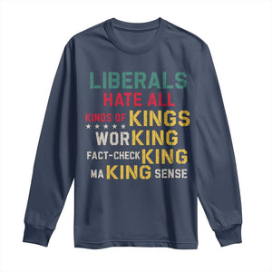 Liberals Hate All Kinds of Kings Funny Conservative Republican Long Sleeve Shirt