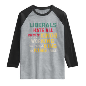 Liberals Hate All Kinds of Kings Funny Conservative Republican Raglan Shirt