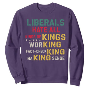Liberals Hate All Kinds of Kings Funny Conservative Republican Sweatshirt