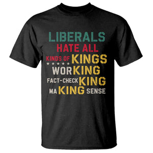 Liberals Hate All Kinds of Kings Funny Conservative Republican T Shirt