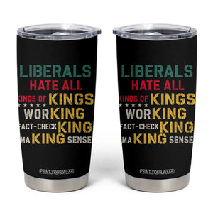 Liberals Hate All Kinds of Kings Funny Conservative Republican Tumbler Cup