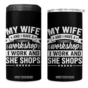 My Wife And I Have A Workshop I Work And She Shops 4 in 1 Can Cooler Tumbler Funny Husband Wife Relationship TS11 One Size: 16 oz Black Print Your Wear