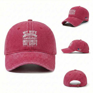 My Wife And I Have A Workshop I Work And She Shops Washed Cotton Baseball Cap Funny Husband Wife Relationship