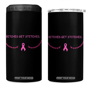 Funny Breast Cancer Awareness 4 in 1 Can Cooler Tumbler Bitches Get Stitches Pink Ribbon