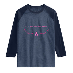 Funny Breast Cancer Awareness Raglan Shirt Bitches Get Stitches Pink Ribbon