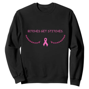 Funny Breast Cancer Awareness Sweatshirt Bitches Get Stitches Pink Ribbon