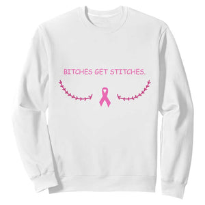 Funny Breast Cancer Awareness Sweatshirt Bitches Get Stitches Pink Ribbon