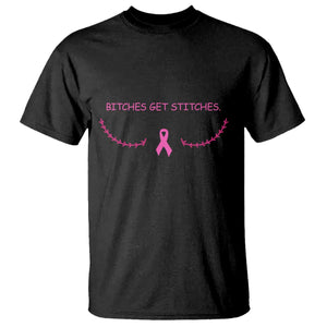 Funny Breast Cancer Awareness T Shirt Bitches Get Stitches Pink Ribbon