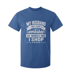 My Husband And I Have A Workshop He Works And I Shop T Shirt For Kid Funny Husband Wife Relationship