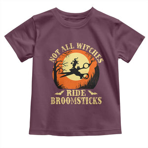 Funny Lesbian Witch Halloween Toddler T Shirt Not All Witches Ride Broomsticks TS11 Maroon Print Your Wear