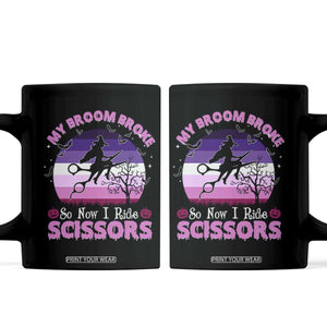 Funny Lesbian Witch Halloween Coffee Mug My Broom Broke So Now I Ride Scissors TS11 Black Print Your Wear