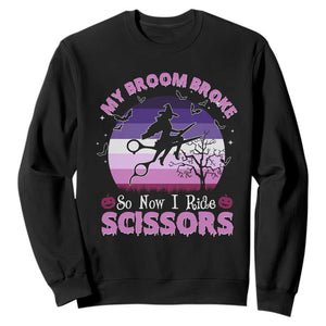 Funny Lesbian Witch Halloween Sweatshirt My Broom Broke So Now I Ride Scissors TS11 Black Print Your Wear
