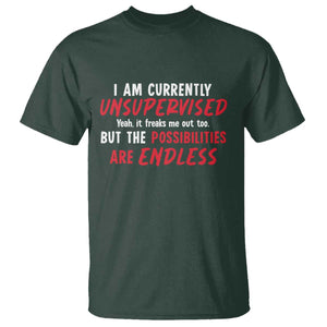 Funny I Am Currently Unsupervised But The Possibilities Are Endless T Shirt TS11 Dark Forest Green Print Your Wear