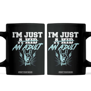 Funny Rock N Roll Lover Coffee Mug I Am Just A Kid Adulthood Saying TS11 Black Print Your Wear