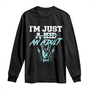 Funny Rock N Roll Lover Long Sleeve Shirt I Am Just A Kid Adulthood Saying TS11 Black Print Your Wear