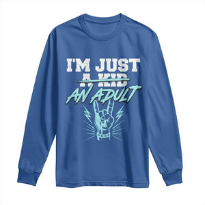 Funny Rock N Roll Lover Long Sleeve Shirt I Am Just A Kid Adulthood Saying TS11 Royal Blue Print Your Wear