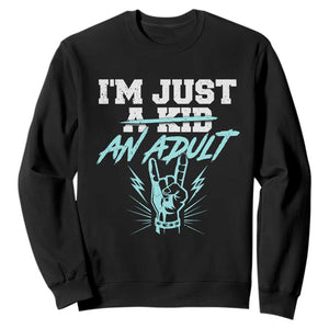 Funny Rock N Roll Lover Sweatshirt I Am Just A Kid Adulthood Saying TS11 Black Print Your Wear