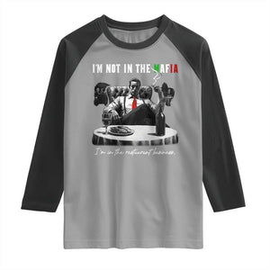 Funny Italian American Mafia Gangster Raglan Shirt I Am Not In The Mafia I'm In The Restaurant Business TS11 Sport Gray Black Print Your Wear