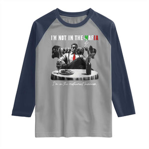 Funny Italian American Mafia Gangster Raglan Shirt I Am Not In The Mafia I'm In The Restaurant Business TS11 Sport Gray Navy Print Your Wear