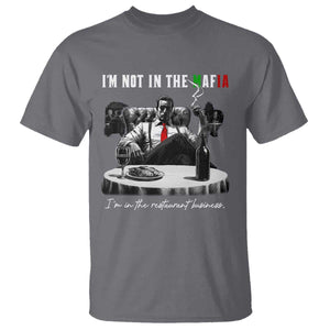 Funny Italian American Mafia Gangster T Shirt I Am Not In The Mafia I'm In The Restaurant Business TS11 Charcoal Print Your Wear