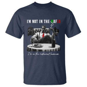 Funny Italian American Mafia Gangster T Shirt I Am Not In The Mafia I'm In The Restaurant Business TS11 Navy Print Your Wear