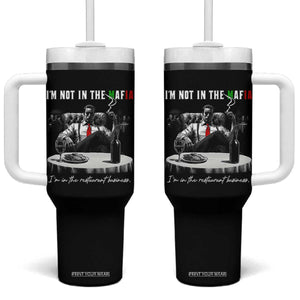 Funny Italian American Mafia Gangster Tumbler With Handle I Am Not In The Mafia I'm In The Restaurant Business TS11 One Size: 40 oz Black Print Your Wear